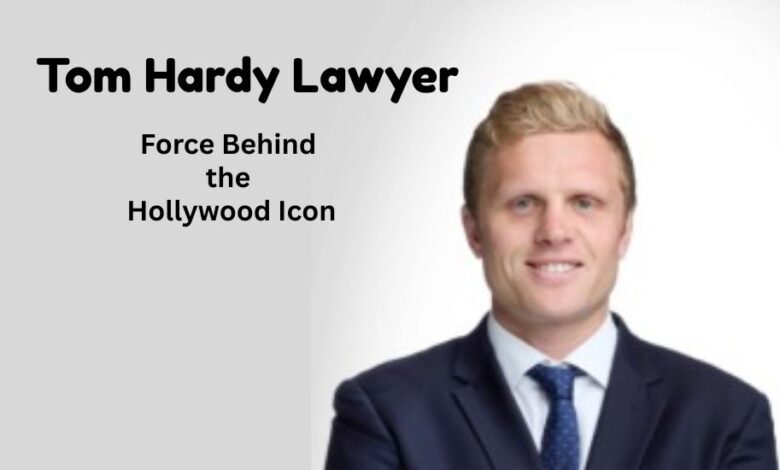 Tom Hardy Lawyer