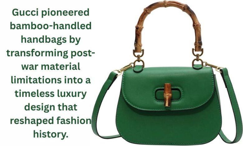gucci who pioneered bamboo-handled handbags